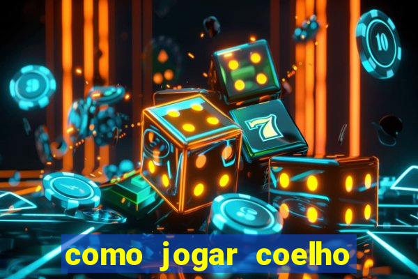 como jogar coelho da fortuna