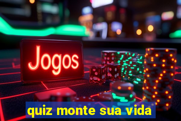 quiz monte sua vida