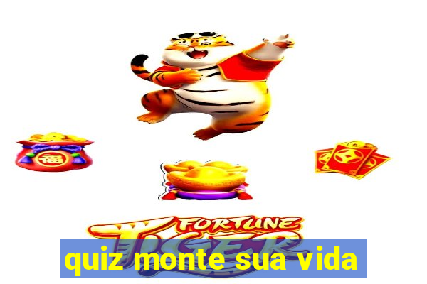 quiz monte sua vida