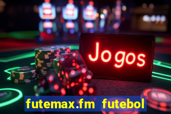 futemax.fm futebol ao vivo