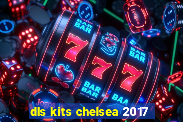 dls kits chelsea 2017