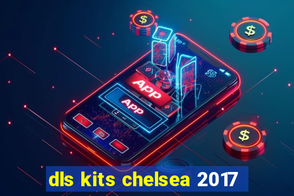 dls kits chelsea 2017