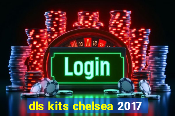 dls kits chelsea 2017