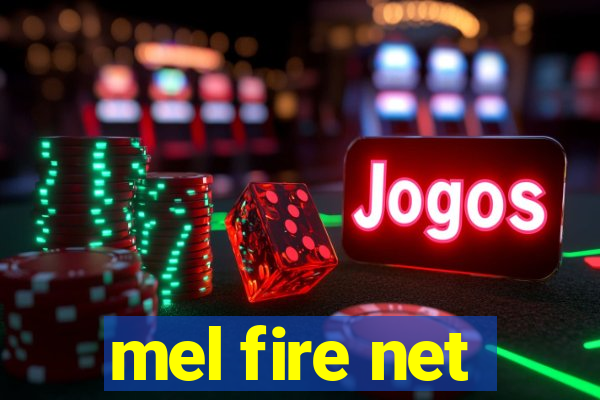 mel fire net