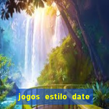 jogos estilo date ariane para android