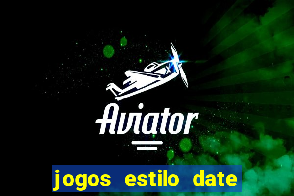 jogos estilo date ariane para android