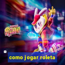 como jogar roleta