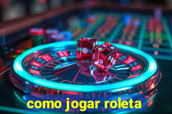 como jogar roleta