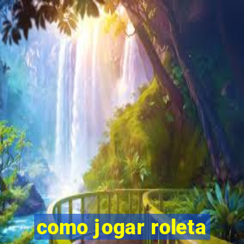 como jogar roleta