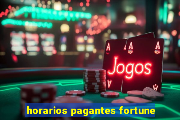 horarios pagantes fortune