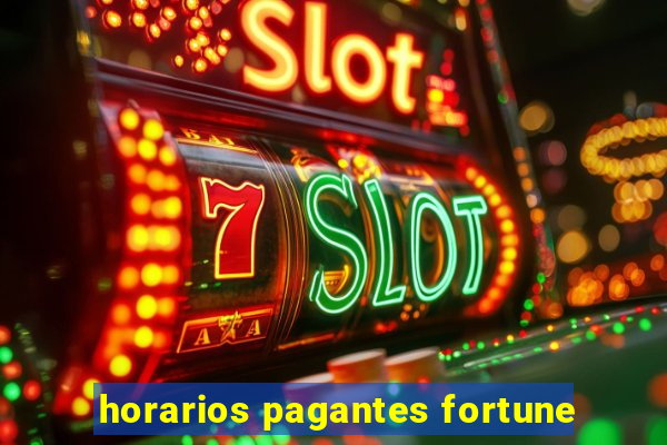 horarios pagantes fortune