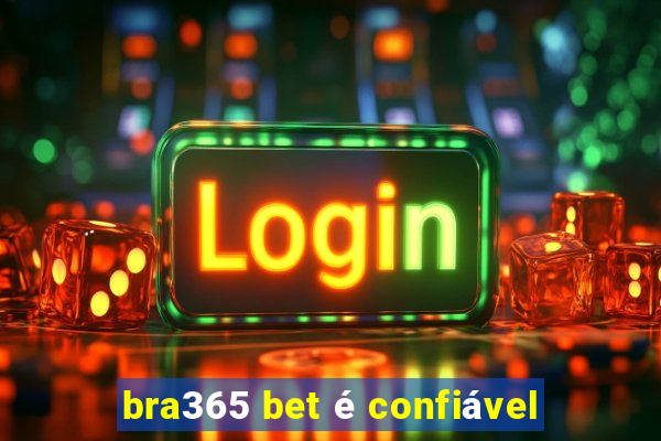 bra365 bet é confiável