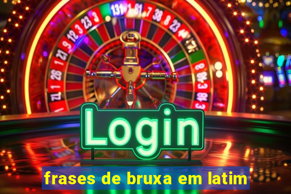 frases de bruxa em latim