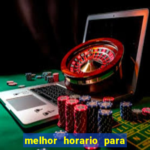 melhor horario para jogar brabet