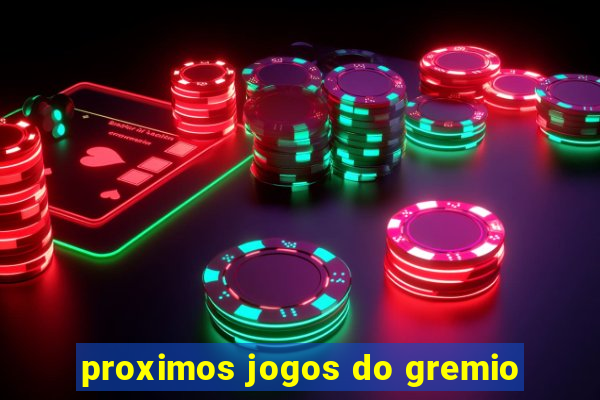 proximos jogos do gremio