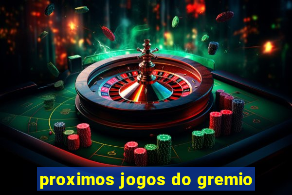 proximos jogos do gremio