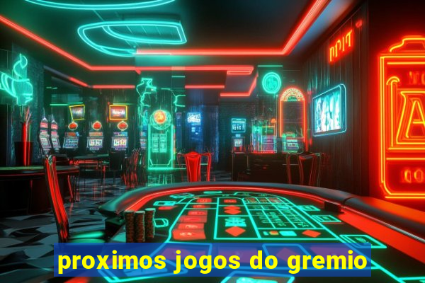 proximos jogos do gremio