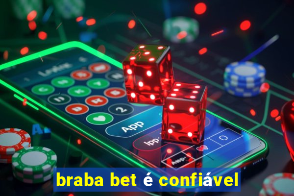 braba bet é confiável