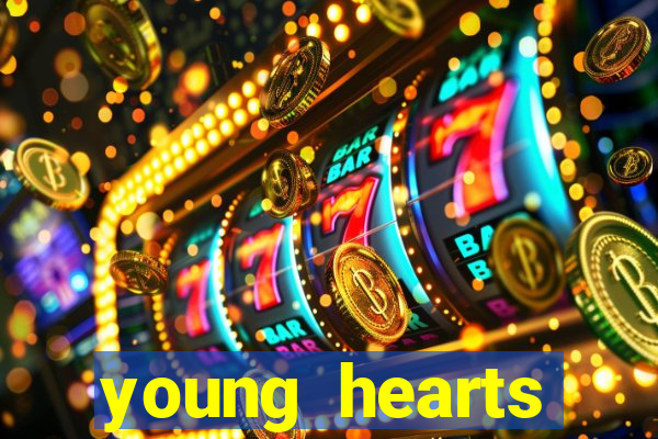 young hearts assistir online