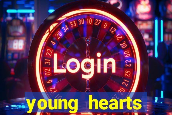 young hearts assistir online