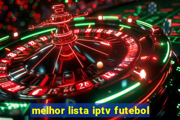 melhor lista iptv futebol