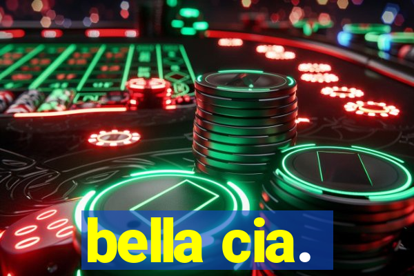 bella cia.