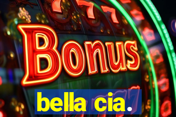 bella cia.