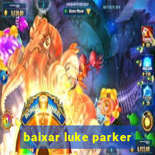 baixar luke parker