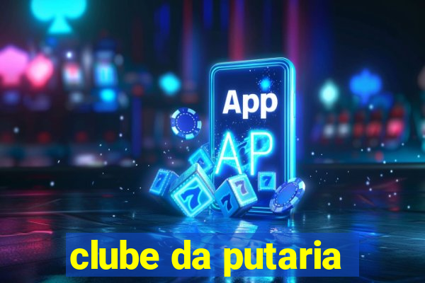 clube da putaria