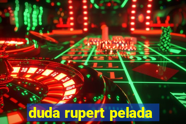 duda rupert pelada