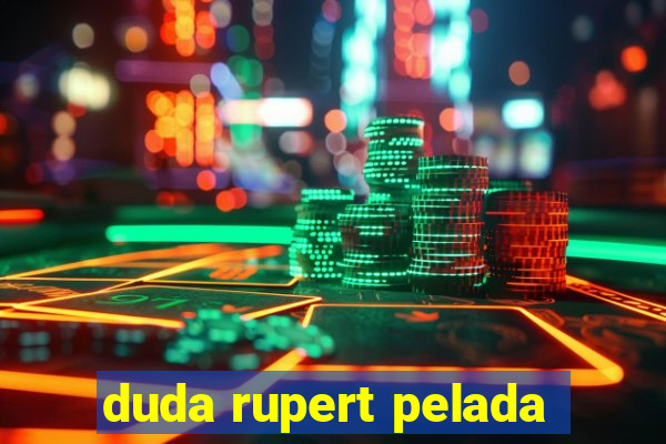 duda rupert pelada