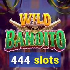 444 slots