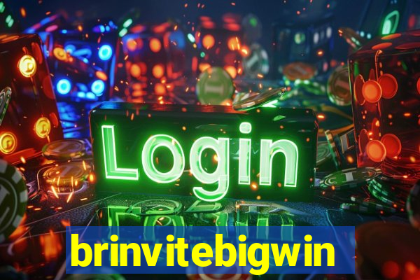 brinvitebigwin