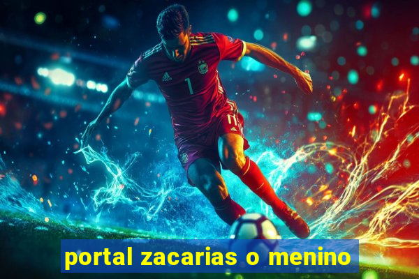 portal zacarias o menino