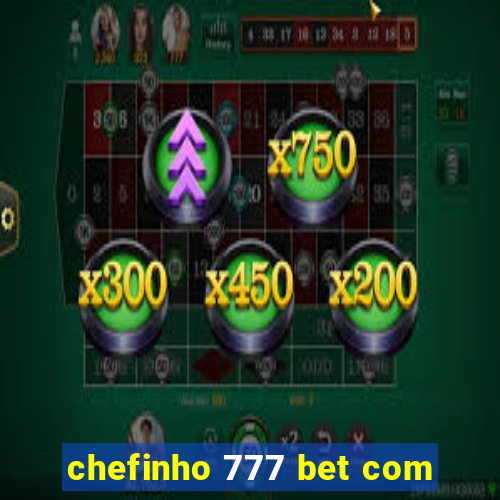 chefinho 777 bet com