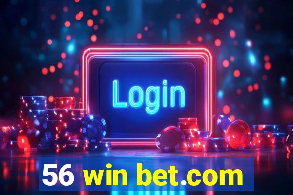 56 win bet.com