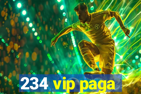 234 vip paga