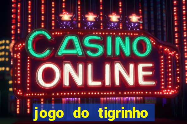 jogo do tigrinho fortune tiger demo