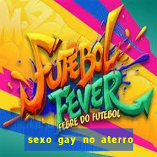 sexo gay no aterro do flamengo