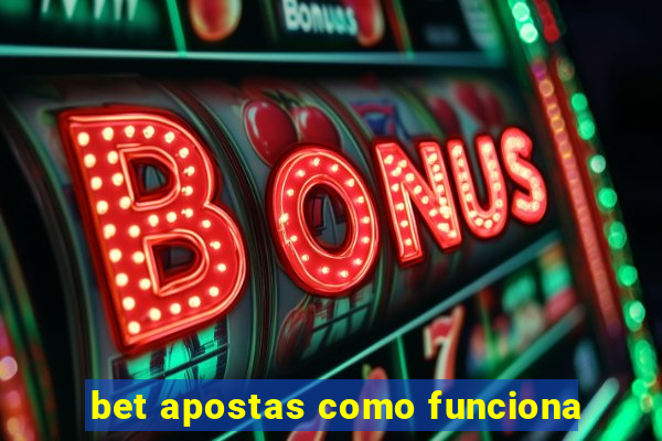 bet apostas como funciona