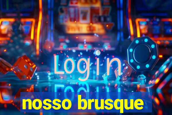 nosso brusque