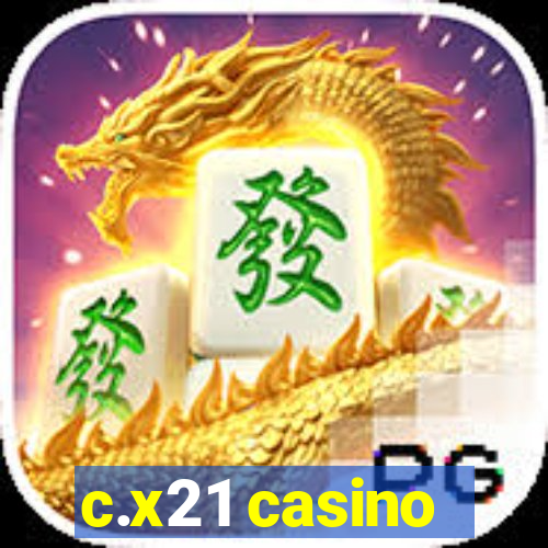 c.x21 casino