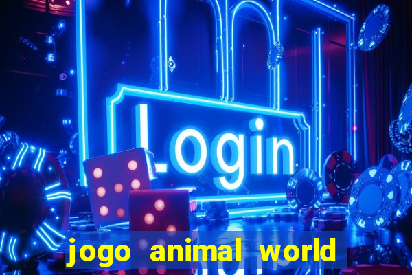 jogo animal world paga mesmo