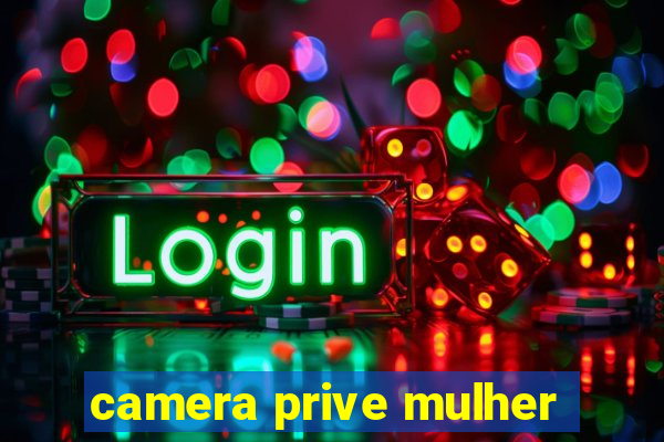 camera prive mulher