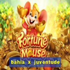 bahia x juventude onde assistir