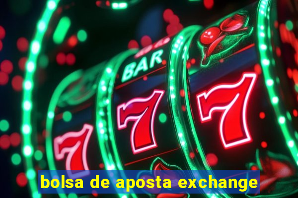 bolsa de aposta exchange