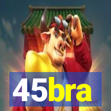 45bra