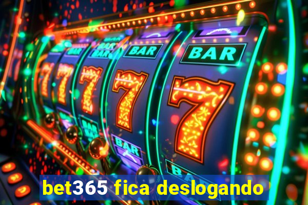 bet365 fica deslogando