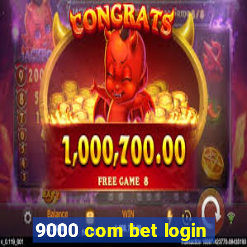 9000 com bet login