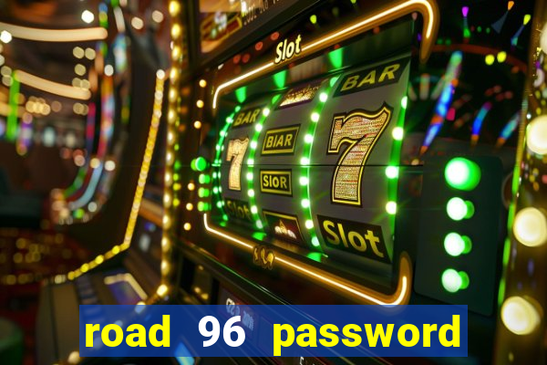 road 96 password happy taxi